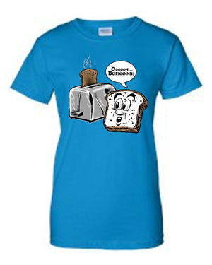 Juniors Funny Bread to Toaster: Oooooh Burnnnn! T-shirt