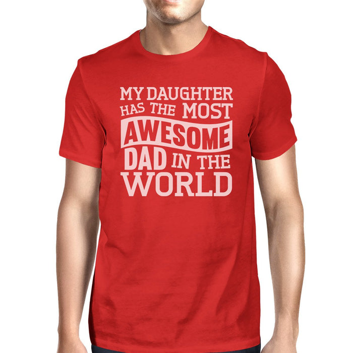 My Daughter Has The Most Awesome Dad Mens Short Sleeve Cotton Shirt