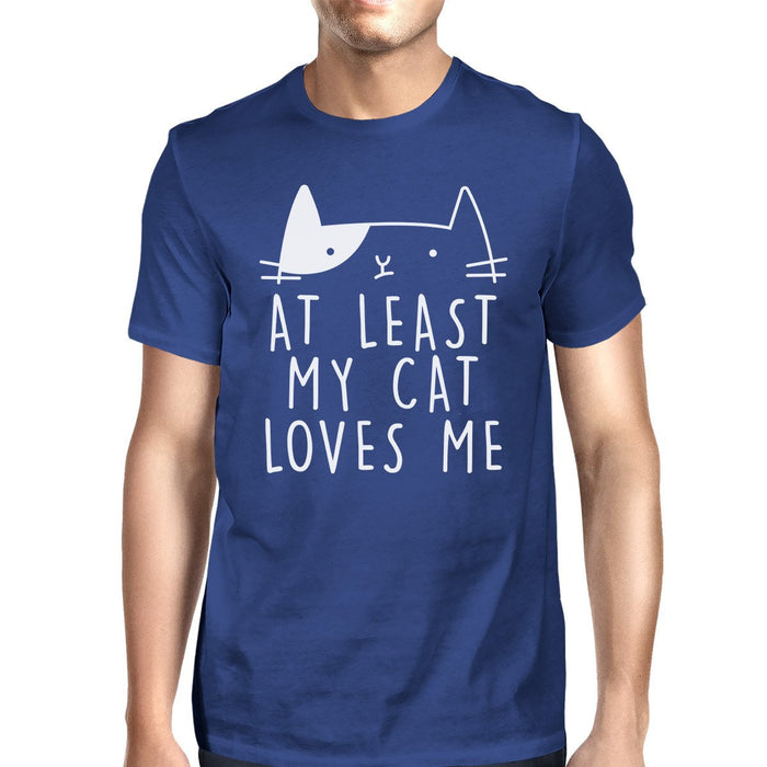 At Least My Cat Loves Me Men's Blue T-shirt Funny Saying Gift Ideas